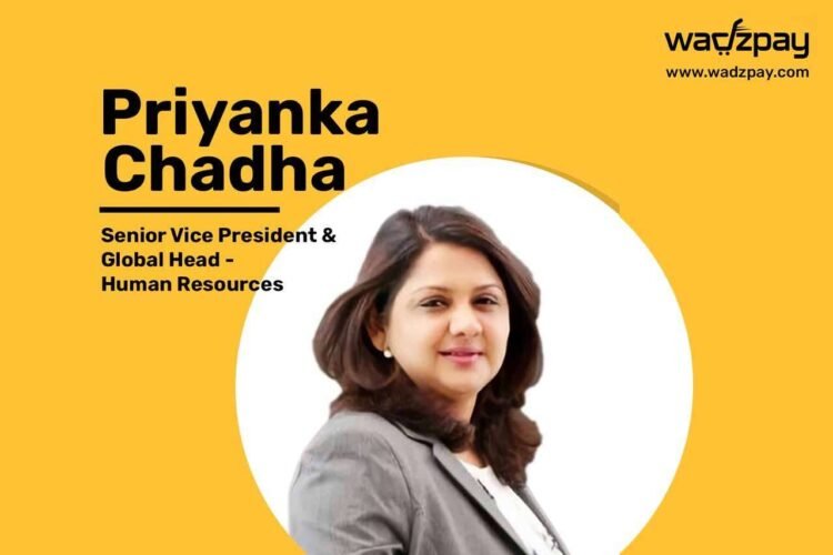 WadzPay annoucned new hire of Senior Vice President & Global Head – HR, Priyanka Chadha